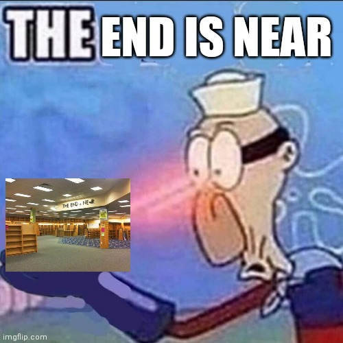 The End is Near (for forgottenspice) - meme