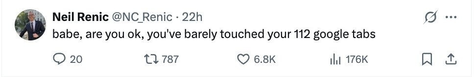 When you haven’t touched your 112 open tabs - meme