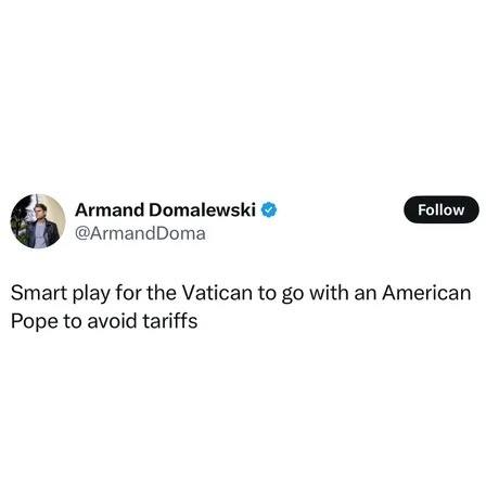 Smart move Vatican, pick an American Pope, dodge tariffs - meme