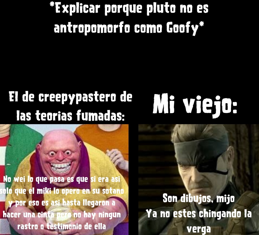 No se si ustedes hayan visto esa creepypasta de "El mejor amigo de Mickey" Pero si esta fumadita - meme
