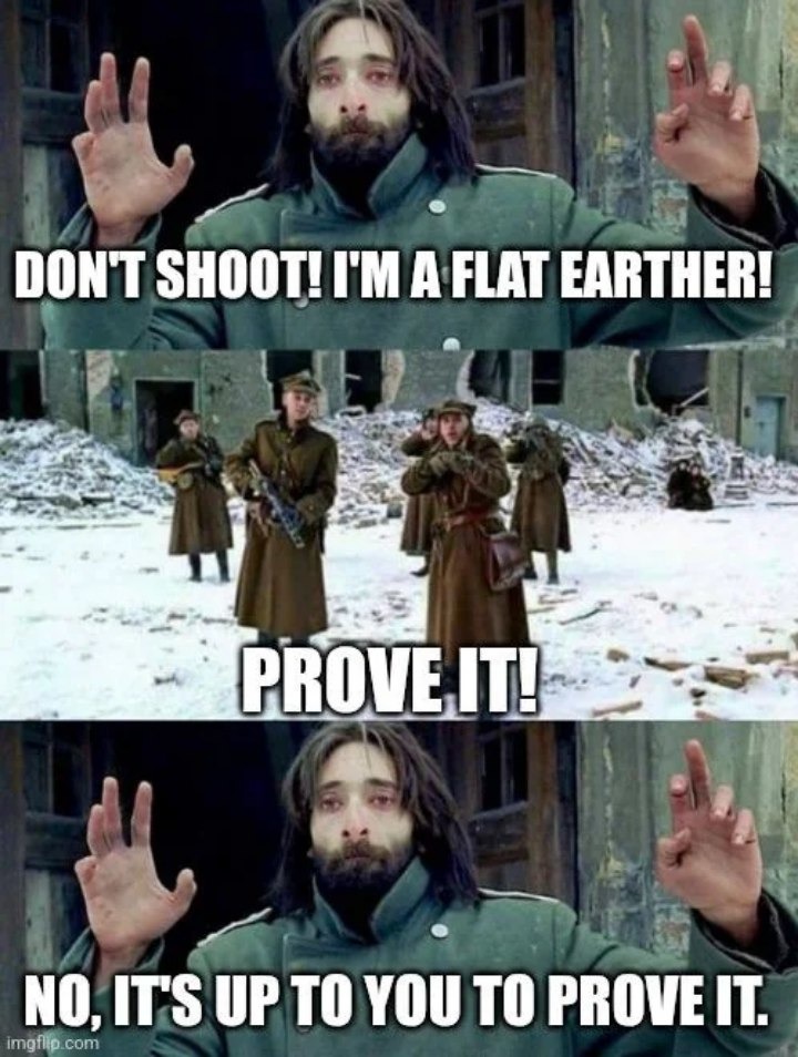 Flat Earther 101: prove it bro - meme