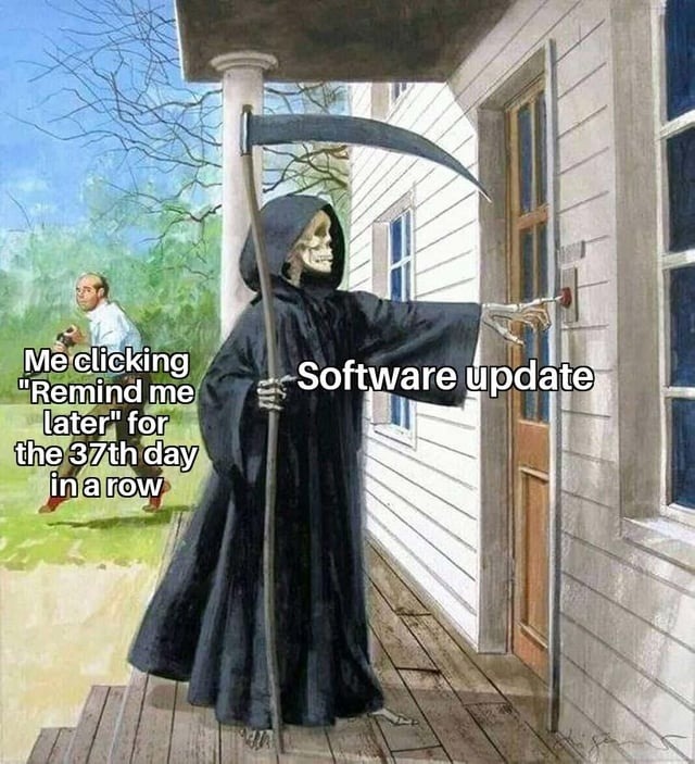 ﻿Meclicking Software update “Remind me later” for the3zth day inarow
