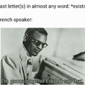 General rule I learned while trying to speak french
