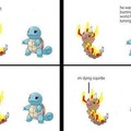 Squirtle could save him tho...