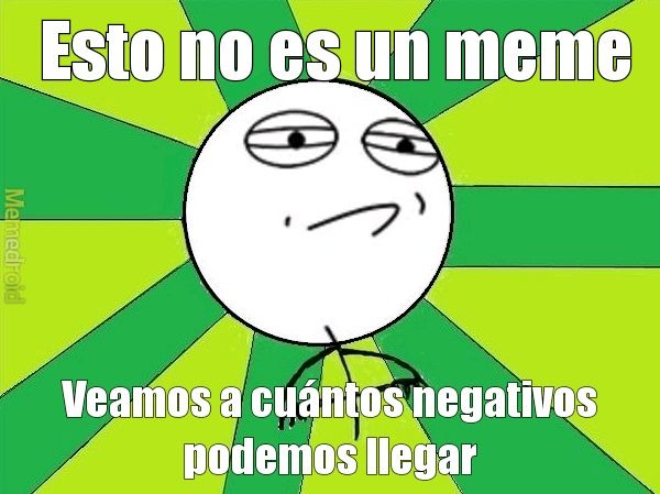 Veamos a cuentos negativos podemos llegar - meme