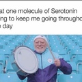 I need some more serotonin