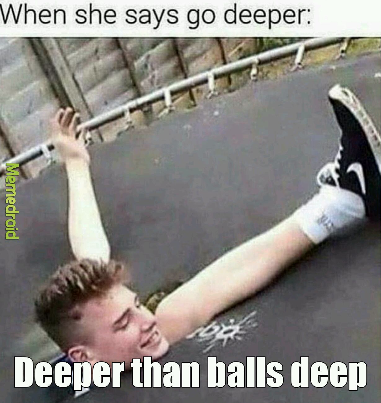 Deeper than balls deep - meme