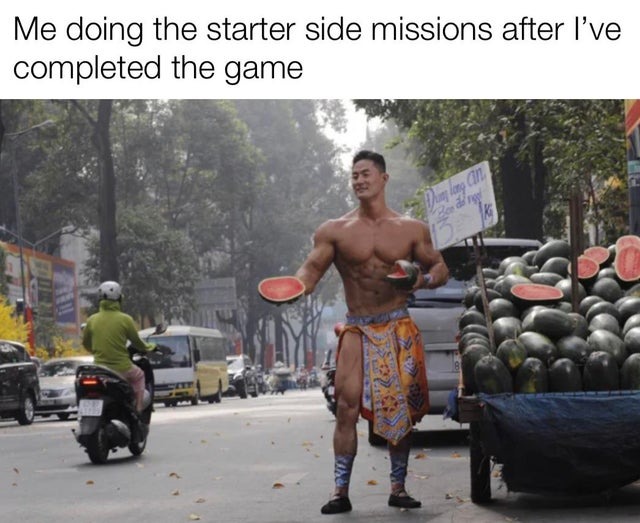 Me doing the starter side missions after I've completed the game - meme