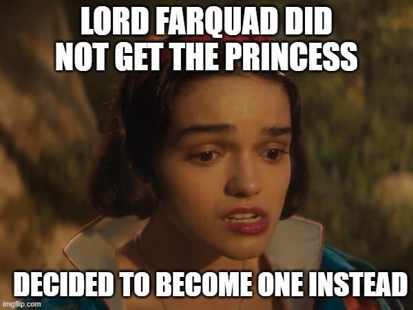 Farquad didn’t get the princess so he became one - meme