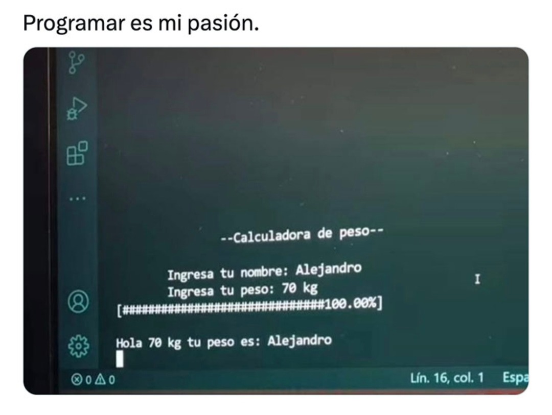 Programar es mi pasión... hasta que se buguea el hola mundo - meme