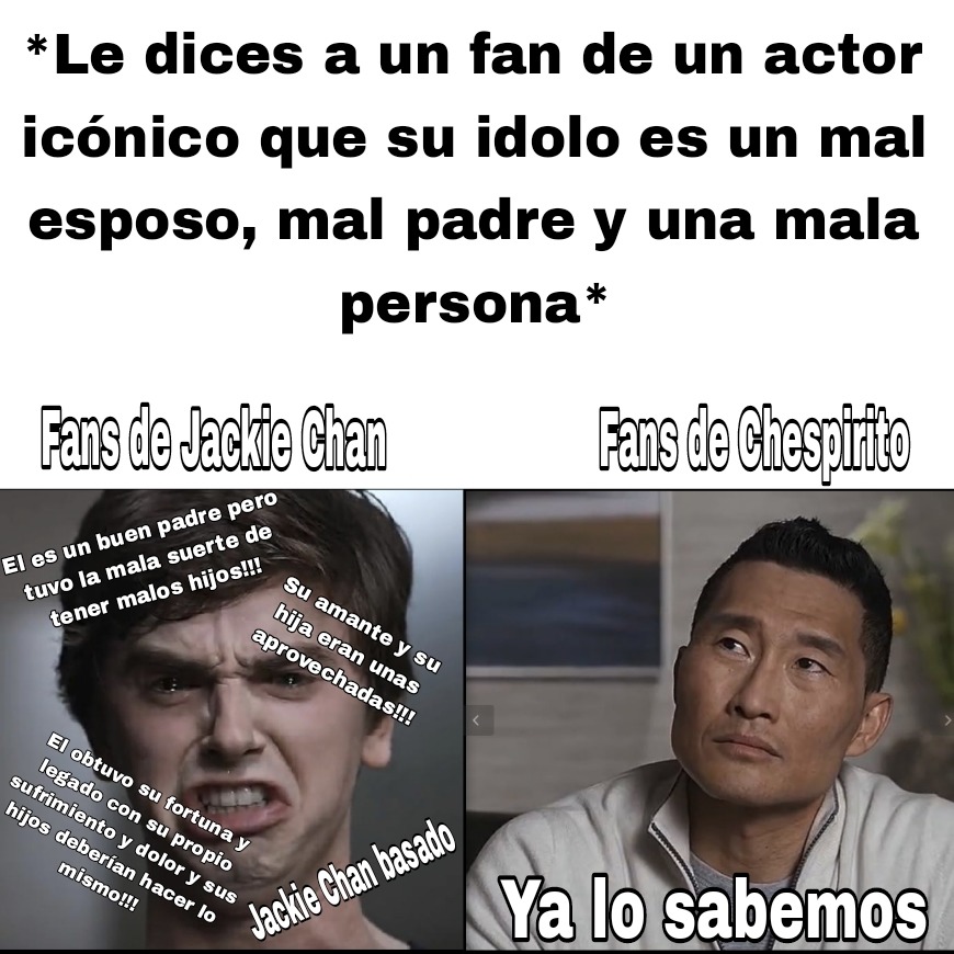 Mientras los fans de Jackie Chan en pleno 2025 siguen idolatrandolo y justificando sus acciones, por otro lado los fans de Chespirito por muy fans que sean reconocen la mierda de persona que fue. - meme