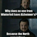 Por que ninguém de Winterfell tem alzheimer? Por que o norte de lembra :v