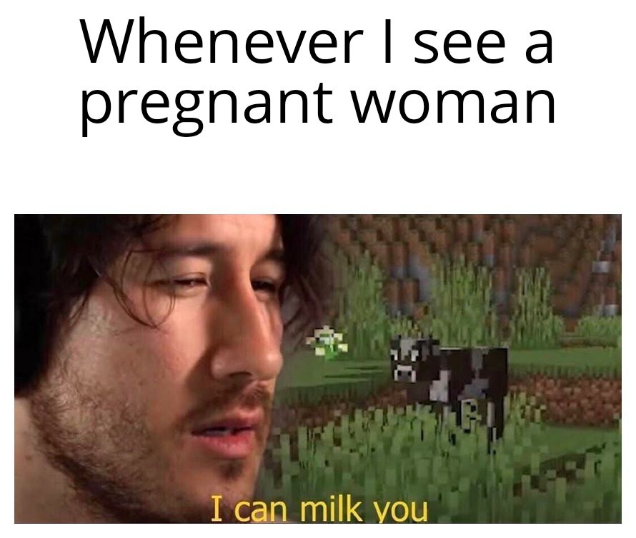 "Can you milk me?" - meme
