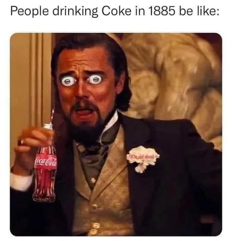 drinking Coke in 1885 - meme