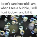 Kill the bubbles