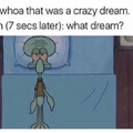 What's the weirdest dream you remember?
