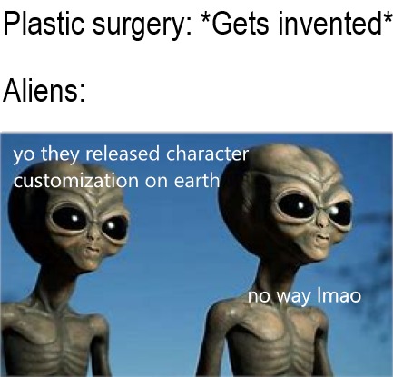 Aliens and plastic surgery - meme