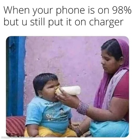 when your phone is on 98% - meme