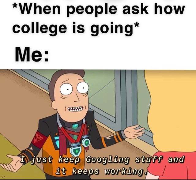 When people ask how college is going - meme