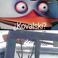 ¿Kovalski?