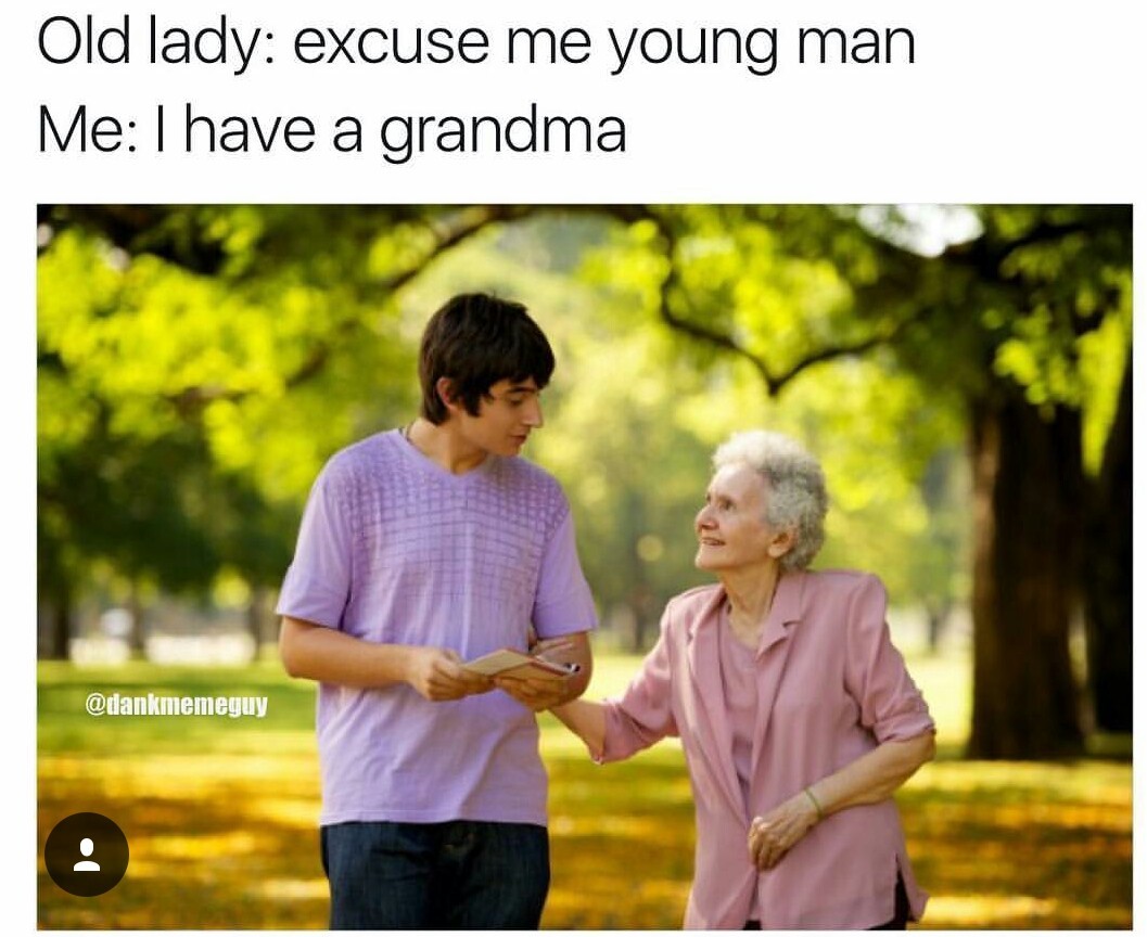 Geez grandma!! - meme