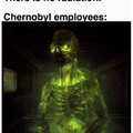 Chernobyl employees be like