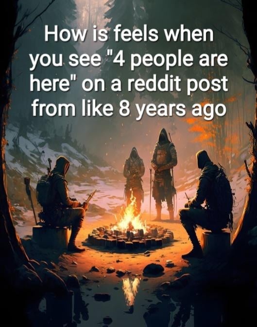 Seeing 4 people on an 8-year-old Reddit post hits different - meme