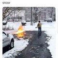 no better way to melt snow
