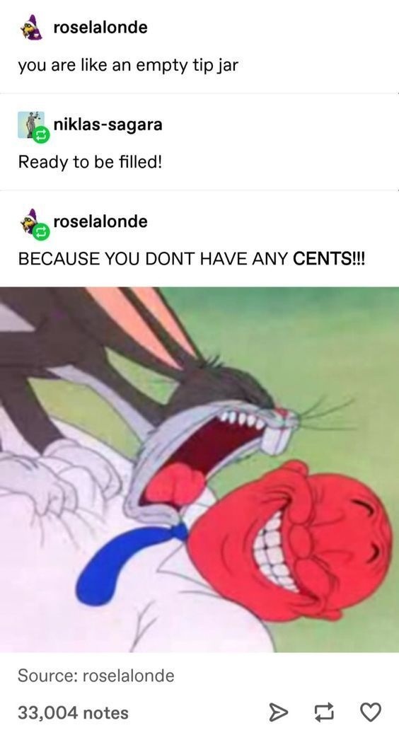 You’re like an empty tip jar: no cents and no sense - meme