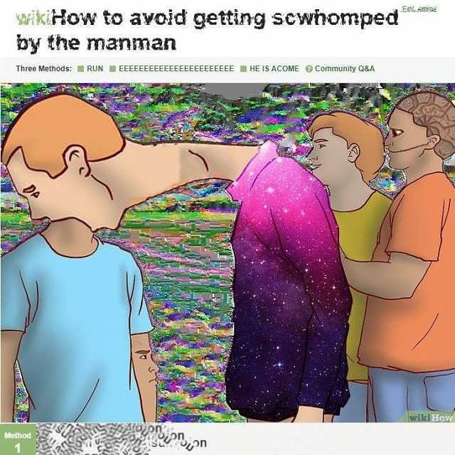 avoid the shwomp, you fat cunt. - meme