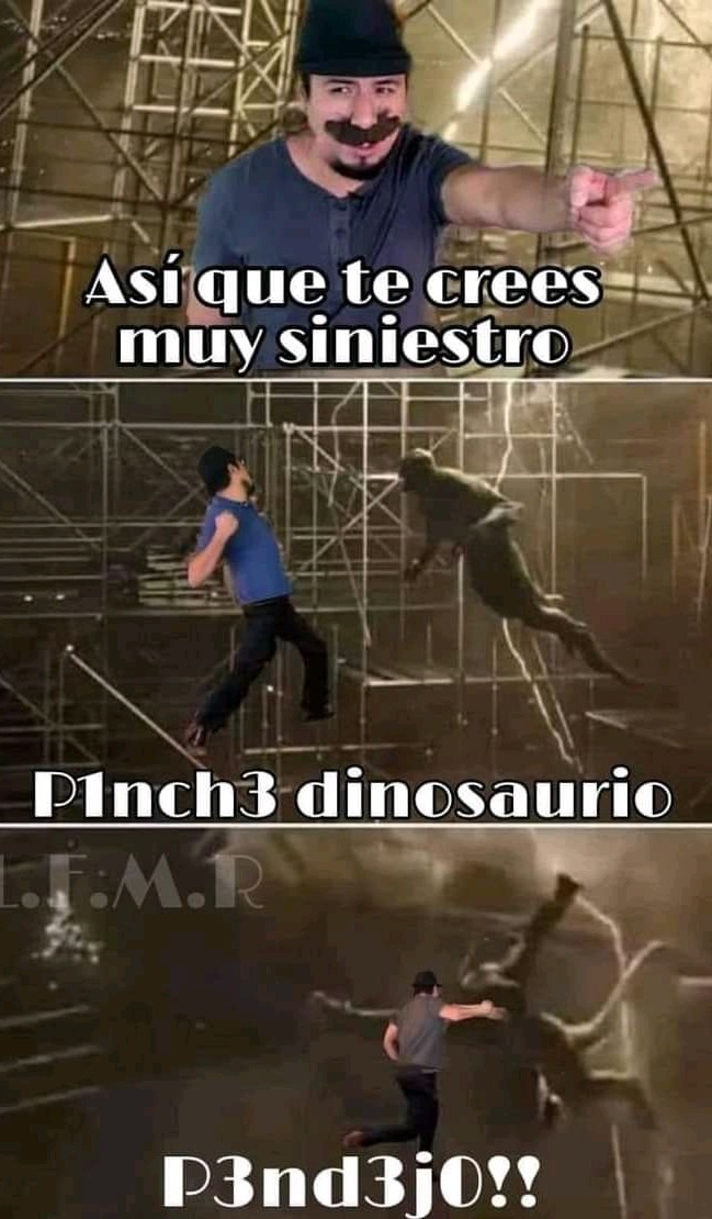 Pinche dinosaurio pendejo - meme