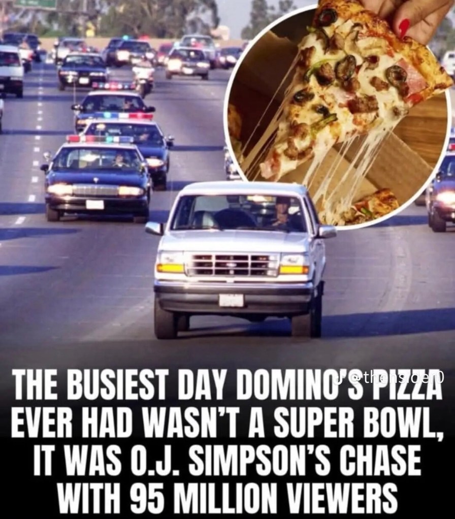 Domino’s busiest day wasn’t the Super Bowl, it was OJ’s slow chase - meme
