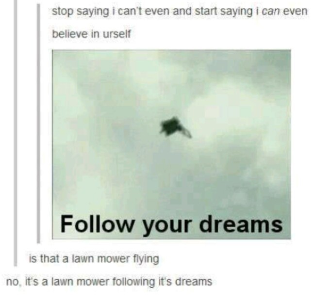 follow your dreams - meme