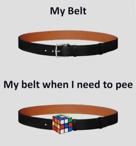 My belt when I need to pee - meme