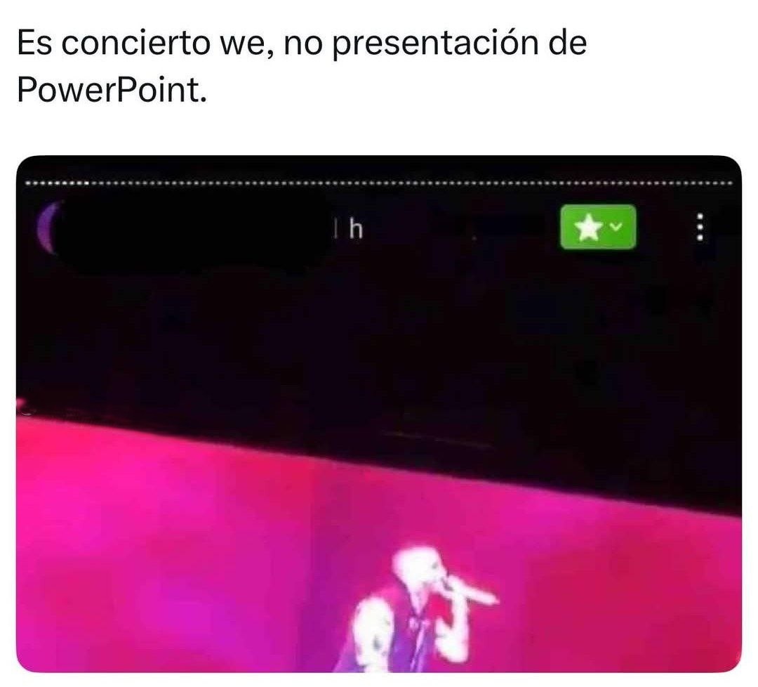Es un concierto bro, no una presentación de PowerPoint - meme