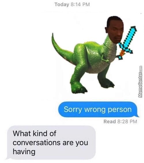 Sorry wrong conversation - meme