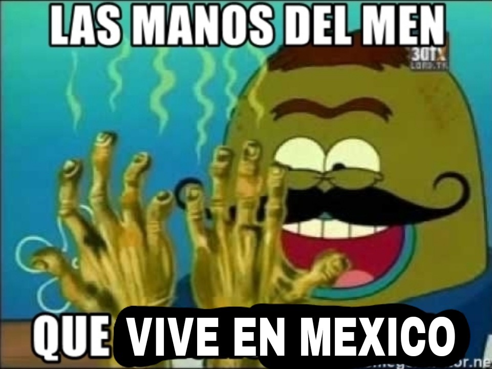 Las manos del men que vive en mexico XD solo es bait - meme