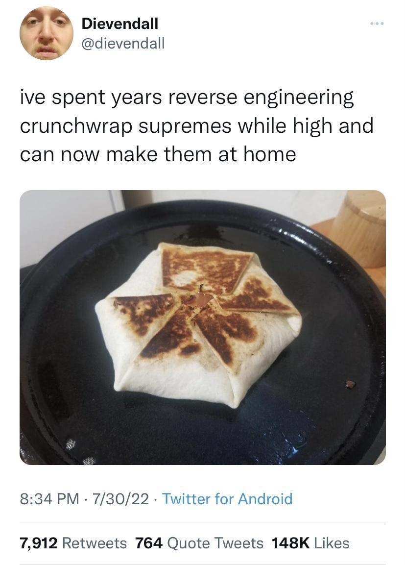 Crunchwrap tech has been mastered while high - meme
