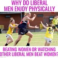 Why do liberal men like to physically abuse women? Keep women’s sports safe and keep men out of their sports?