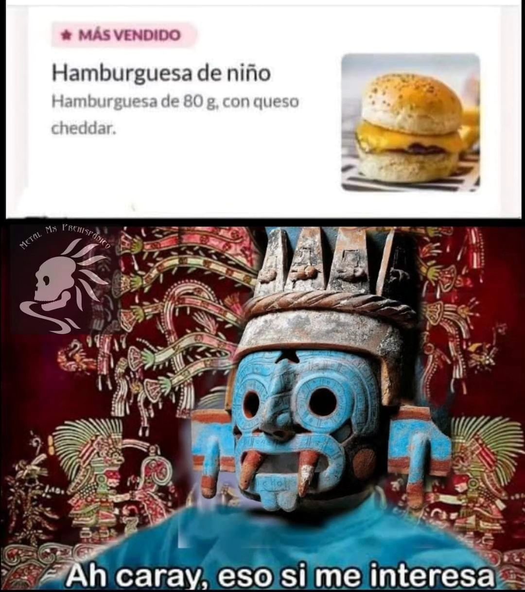 La hamburguesa favorita de los aztecas - meme