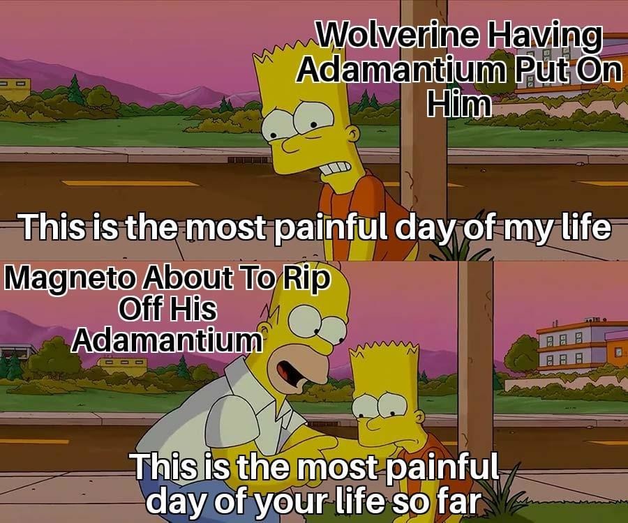 Wolverine: most painful day. Magneto: so far - meme