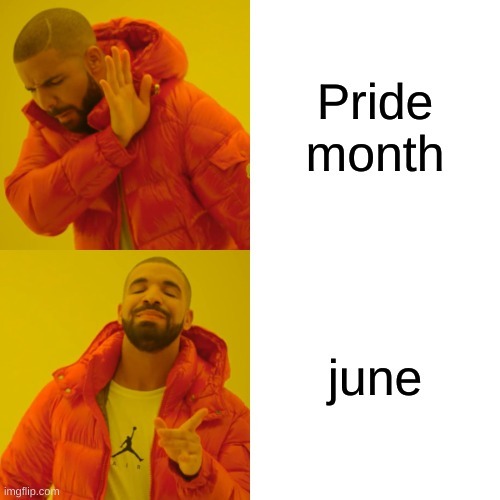 Pride month entered the chat: June ain't ready - meme