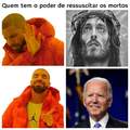 Biden >>>>>>>> Jesus