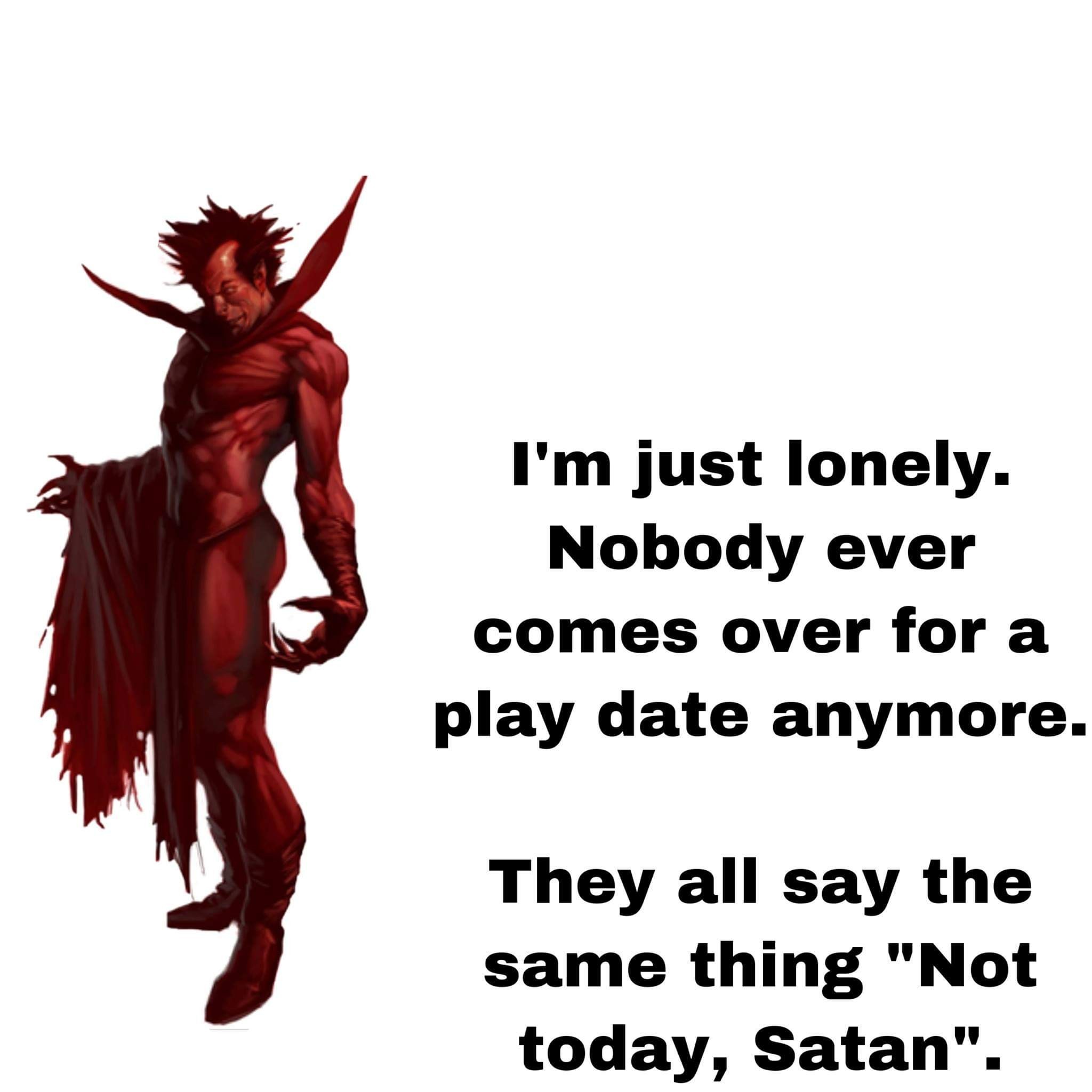 Good guy Satan, has no friends. - meme