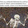 When you celebrate Halloween by putting a bunch of dead meme templates into a spooky mosaic