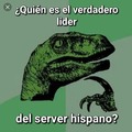 ¿Quién es el verdadero líder del server hispano? :philosoraptor: