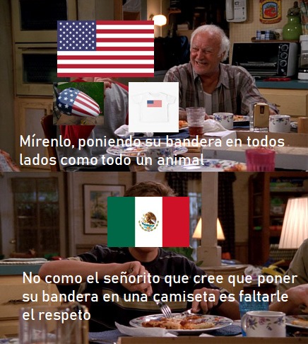 Contexto: Estados Unidos pone su bandera en todos lados incluso en una camiseta, en México esta prohibido ponerse la bandera mexicana en una camiseta debido a que segun las leyes, es una ''falta de respeto'' a la bandera - meme