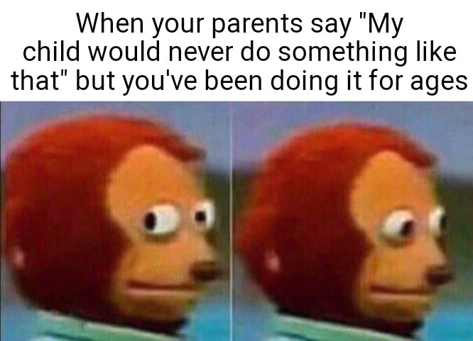 This also happens when you're an adult - meme