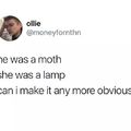 He was a skater moth,
She said see you later moth