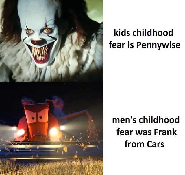 Kids childhood fear is Pennywise, men's childhoot fear was... - meme